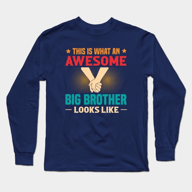 This Is What An Awesome Big Brother Looks Like Long Sleeve T-Shirt by Astramaze